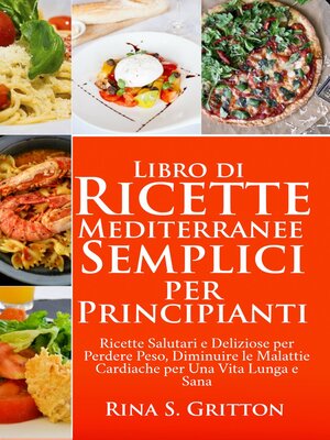 cover image of Libro di Ricette Mediterranee Semplici per Principianti